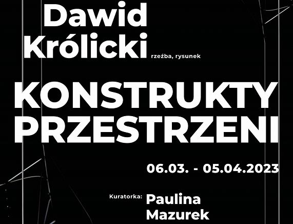 Dawid Królicki "Konstrukty przestrzeni". Rzeźba, rysunek plakat.jpg